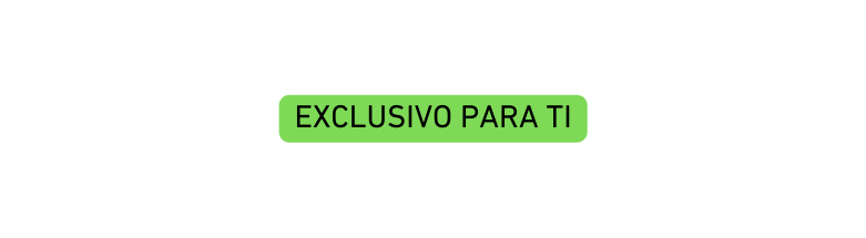 EXCLUSIVO PARA TI